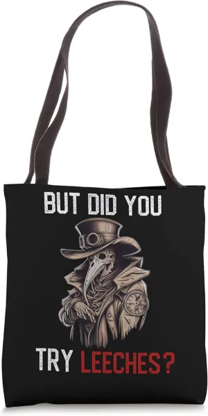 But Did You Try Leeches - Plague Doctor Horror Medicine Tote Bag
