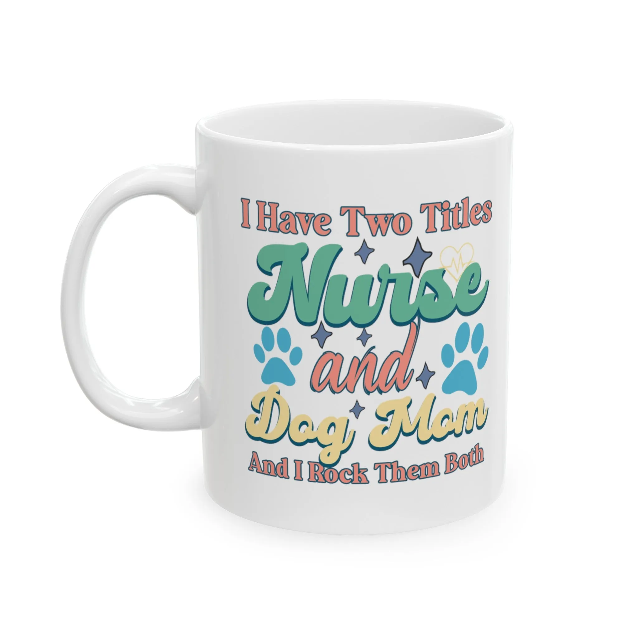 Nurse & Dog Mom | Ceramic Mug